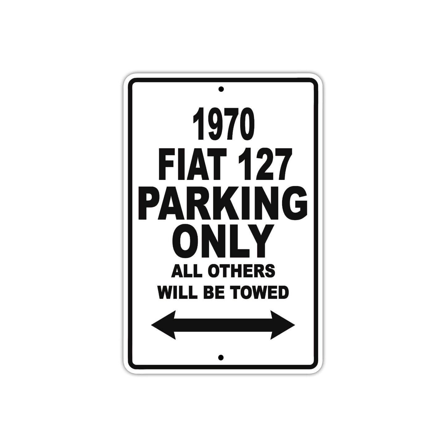 1970 Fiat 127 Car Parking Only All Others Will Be Towed Metal Sign