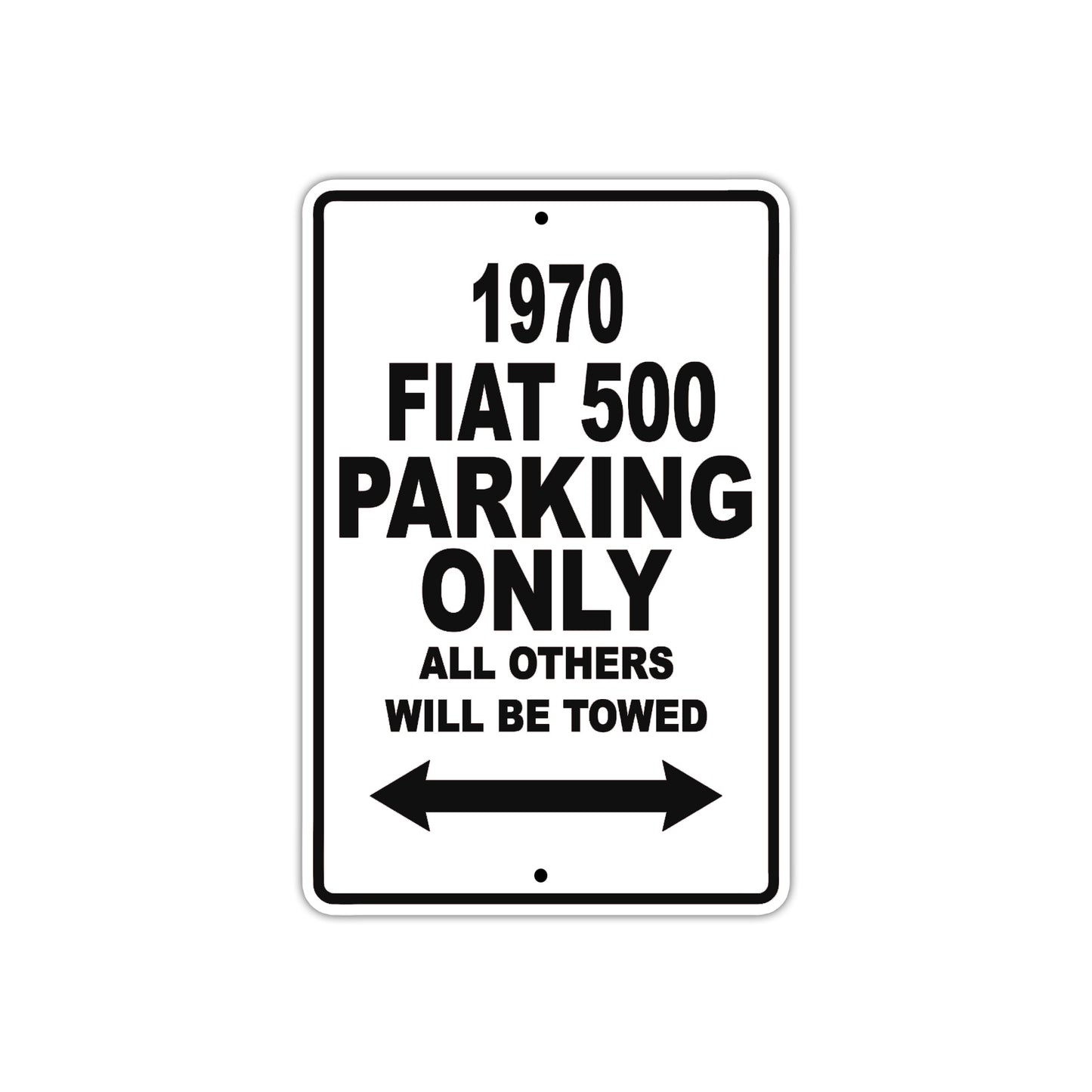 1970 Fiat 500 Car Parking Only All Others Will Be Towed Metal Sign
