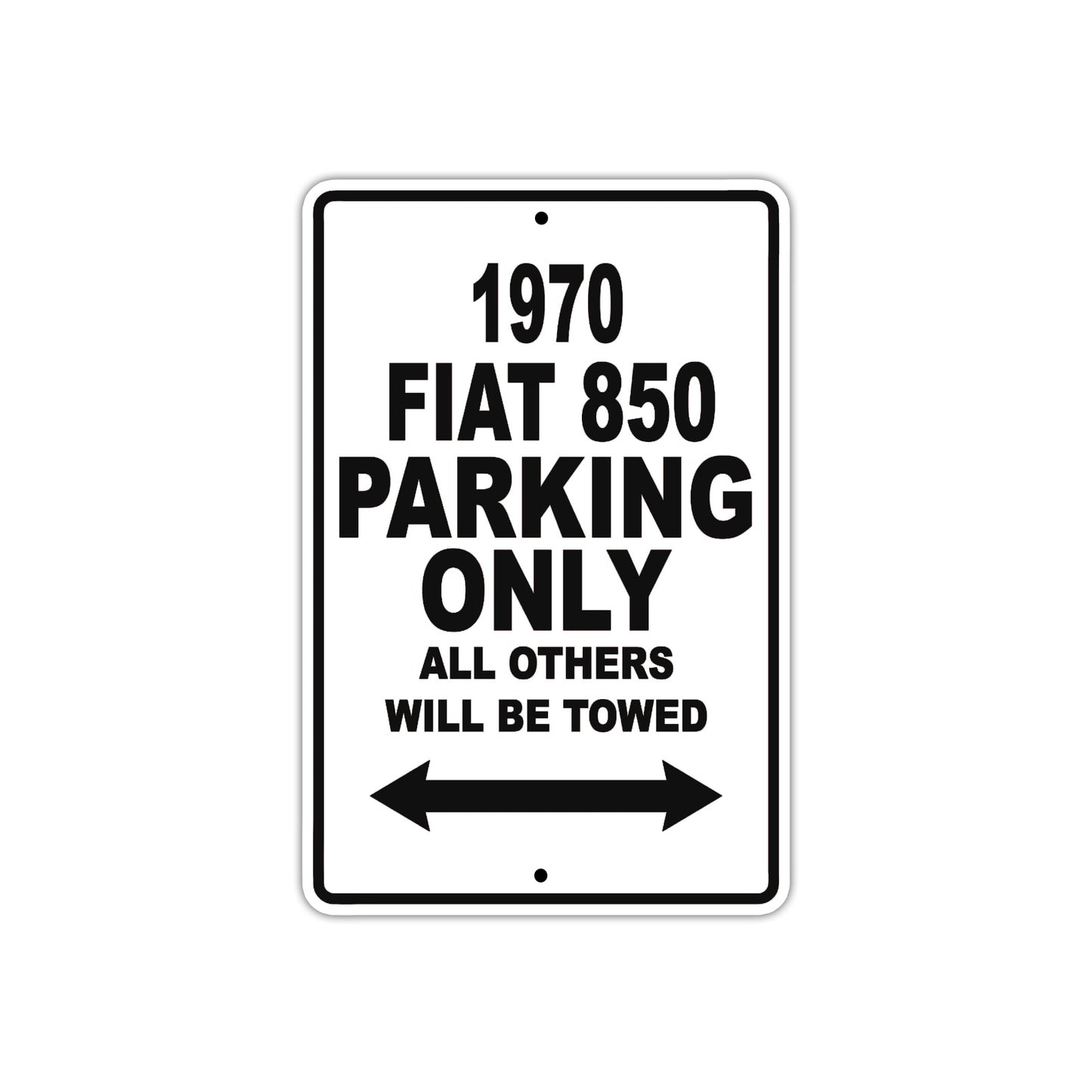 1970 Fiat 850 Car Parking Only All Others Will Be Towed Metal Sign