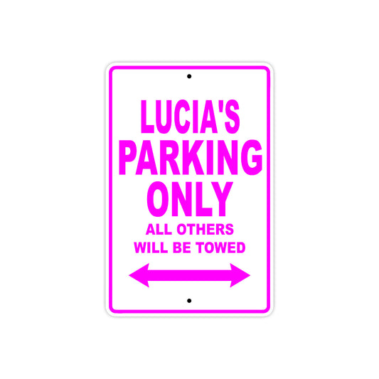 Lucia's Name Parking Only All Others Will Be Towed Aluminum Metal Sign