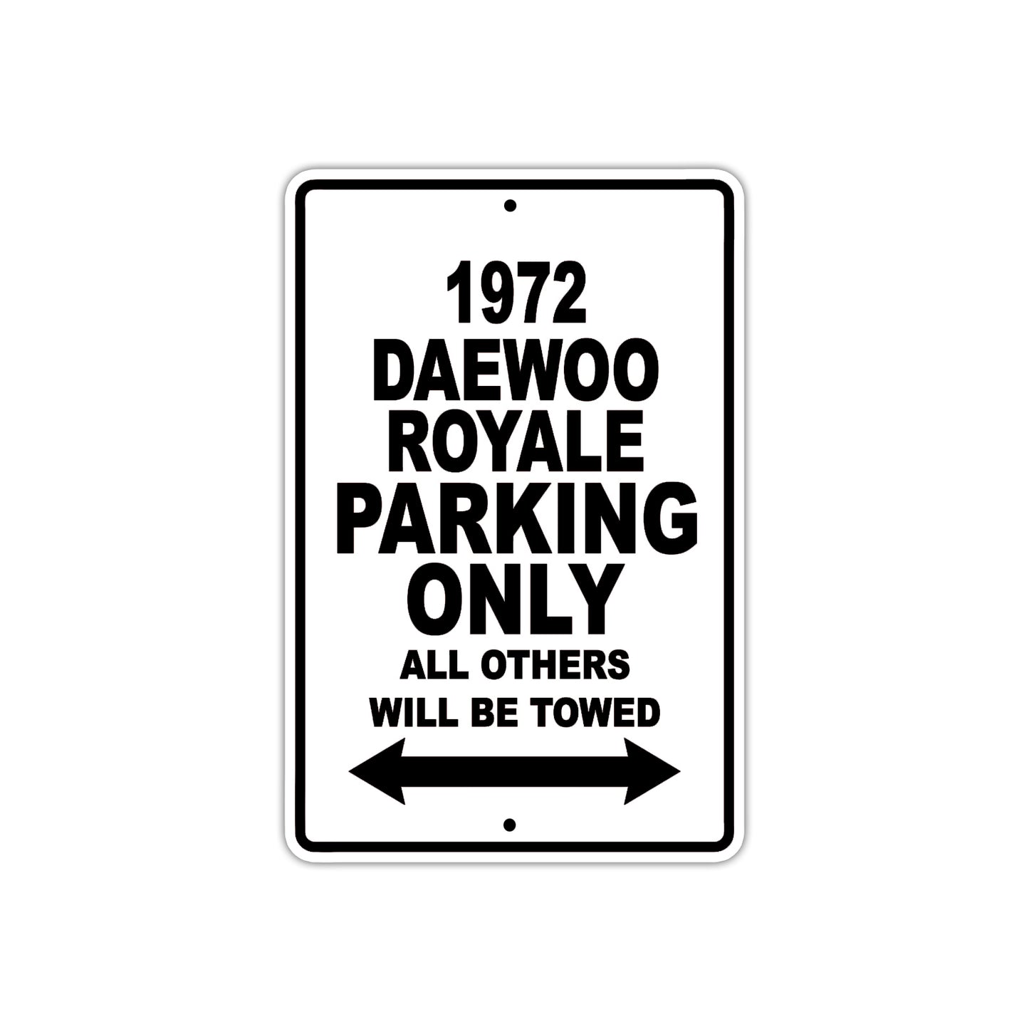 1972 Daewoo Royale Car Parking Only All Others Will Be Towed Aluminum Sign