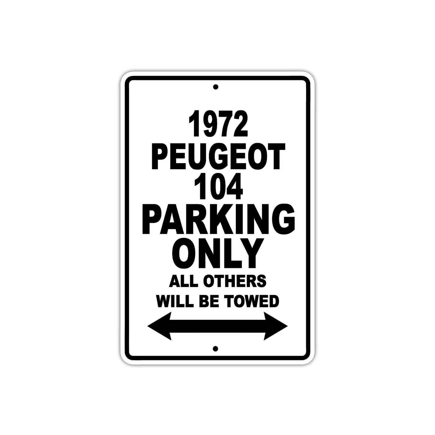 1972 Peugeot 104 Car Parking Only All Others Will Be Towed Aluminum Sign