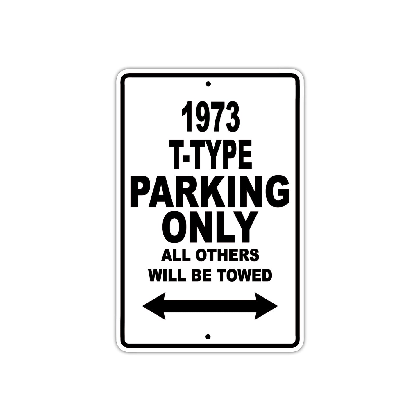 1973 T-Type Car Parking Only All Others Will Be Towed Aluminum Sign