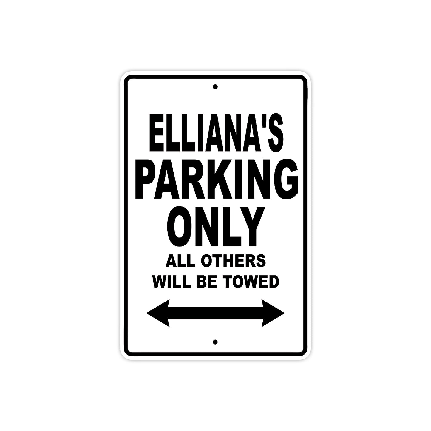 Elliana's Name Parking Only All Others Will Be Towed Aluminum Metal Sign
