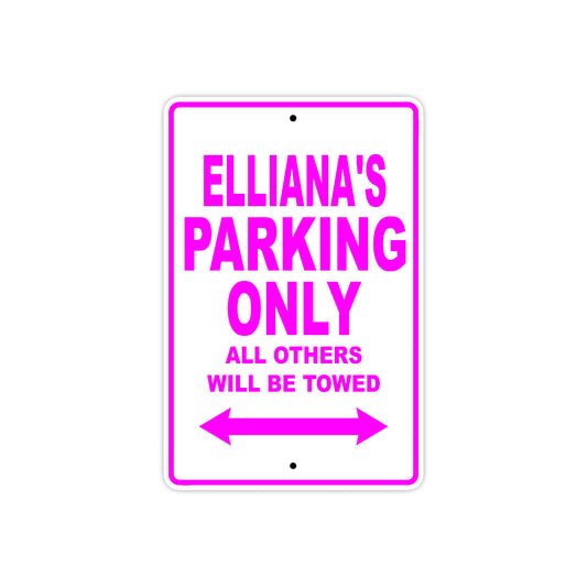 Elliana's Name Parking Only All Others Will Be Towed Aluminum Metal Sign