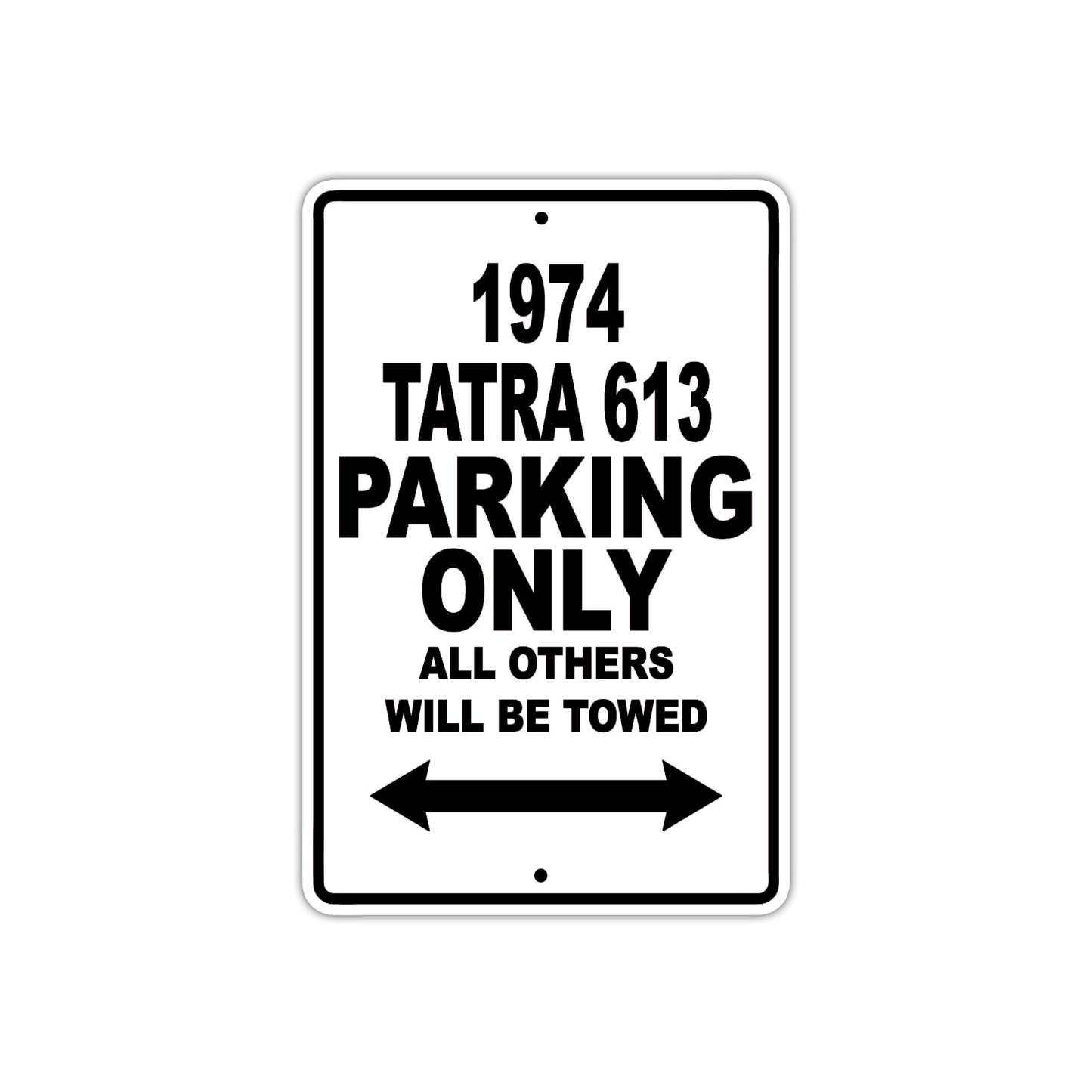 1974 Tatra 613 Car Parking Only All Others Will Be Towed Metal Sign