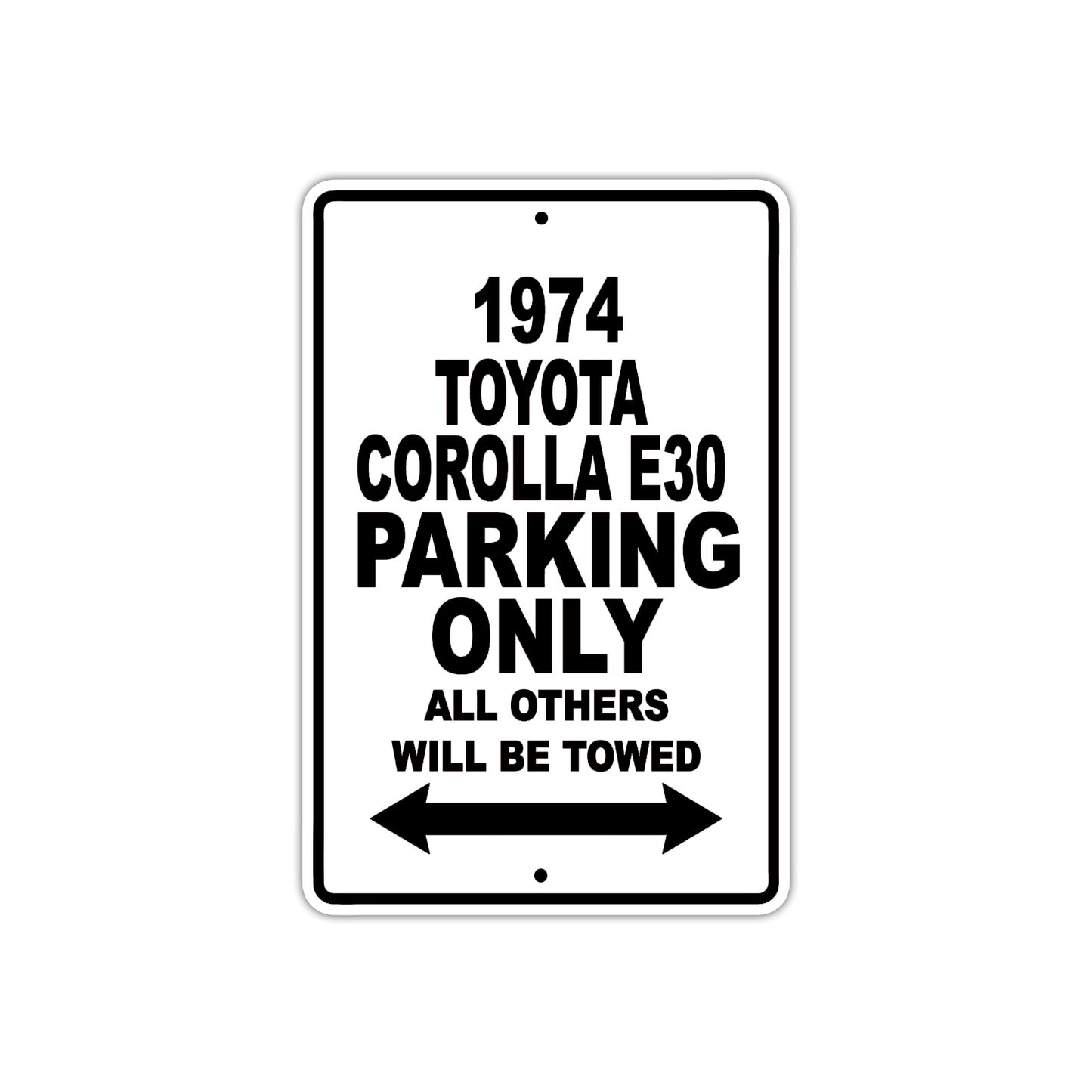 1974 Toyota Corolla E30 Car Parking Only All Others Will Be Towed Aluminum Sign
