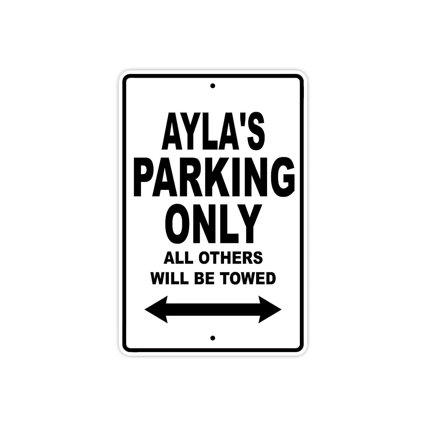 Ayla's Name Parking Only All Others Will Be Towed Aluminum Metal Sign