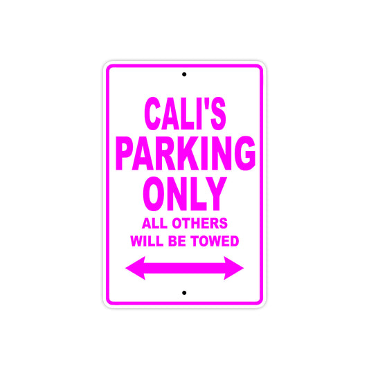 Cali's Name Parking Only All Others Will Be Towed Aluminum Metal Sign