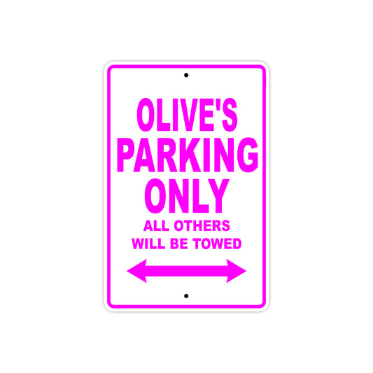 Olive's Name Parking Only All Others Will Be Towed Aluminum Metal Sign