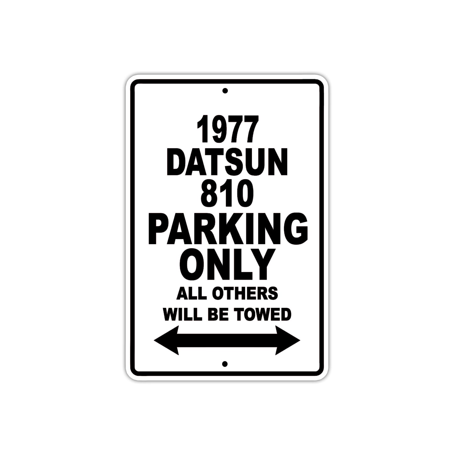 1977 Datsun 810 Car Parking Only All Others Will Be Towed Metal Sign