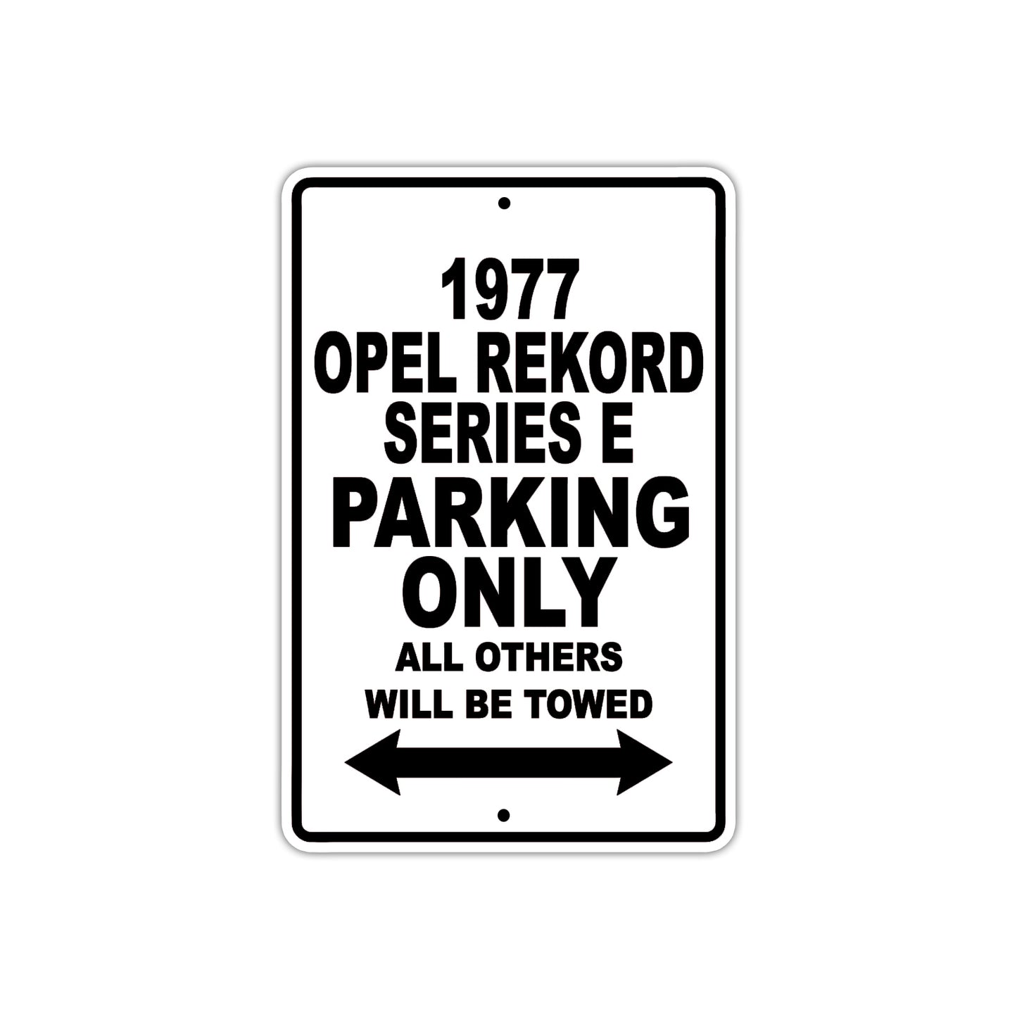 1977 Opel Rekord Series E Car Parking Only All Others Will Be Towed Aluminum Sign