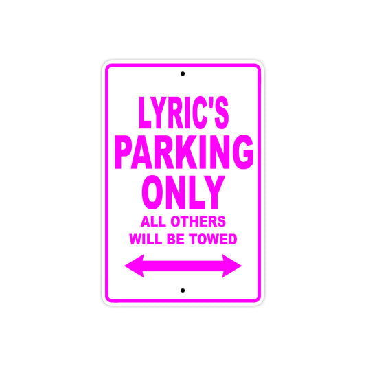 Lyric's Name Parking Only All Others Will Be Towed Aluminum Metal Sign