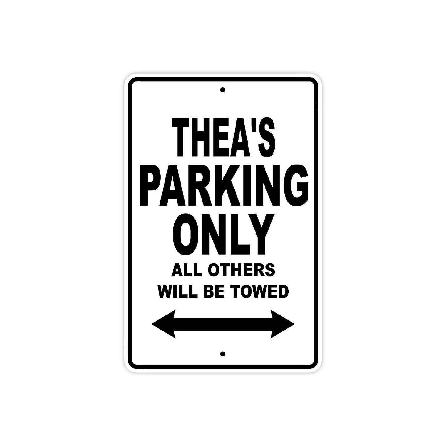 Thea's Name Parking Only All Others Will Be Towed Aluminum Metal Sign