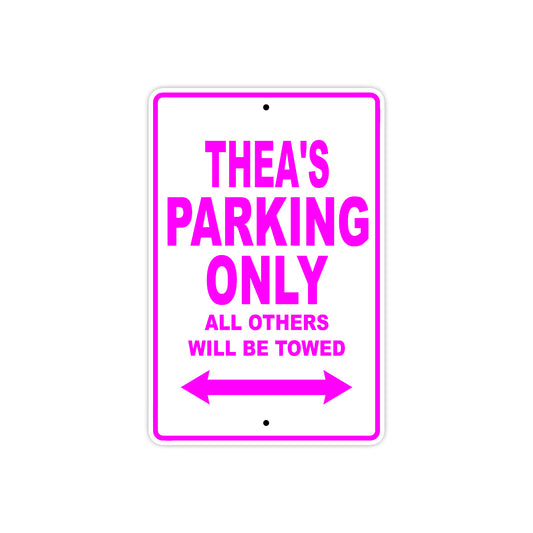 Thea's Name Parking Only All Others Will Be Towed Aluminum Metal Sign