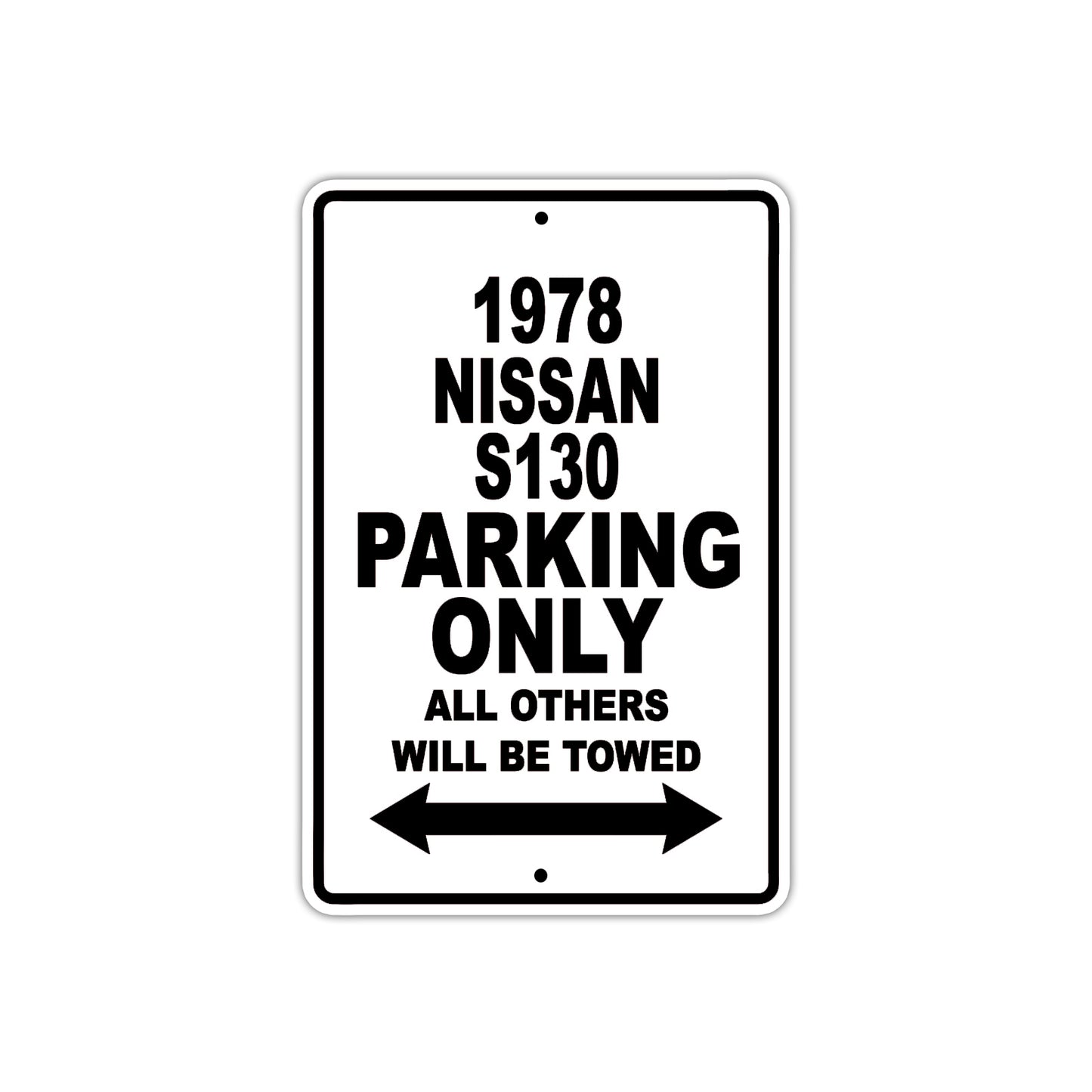 1978 Nissan S130 Car Parking Only All Others Will Be Towed Metal Sign