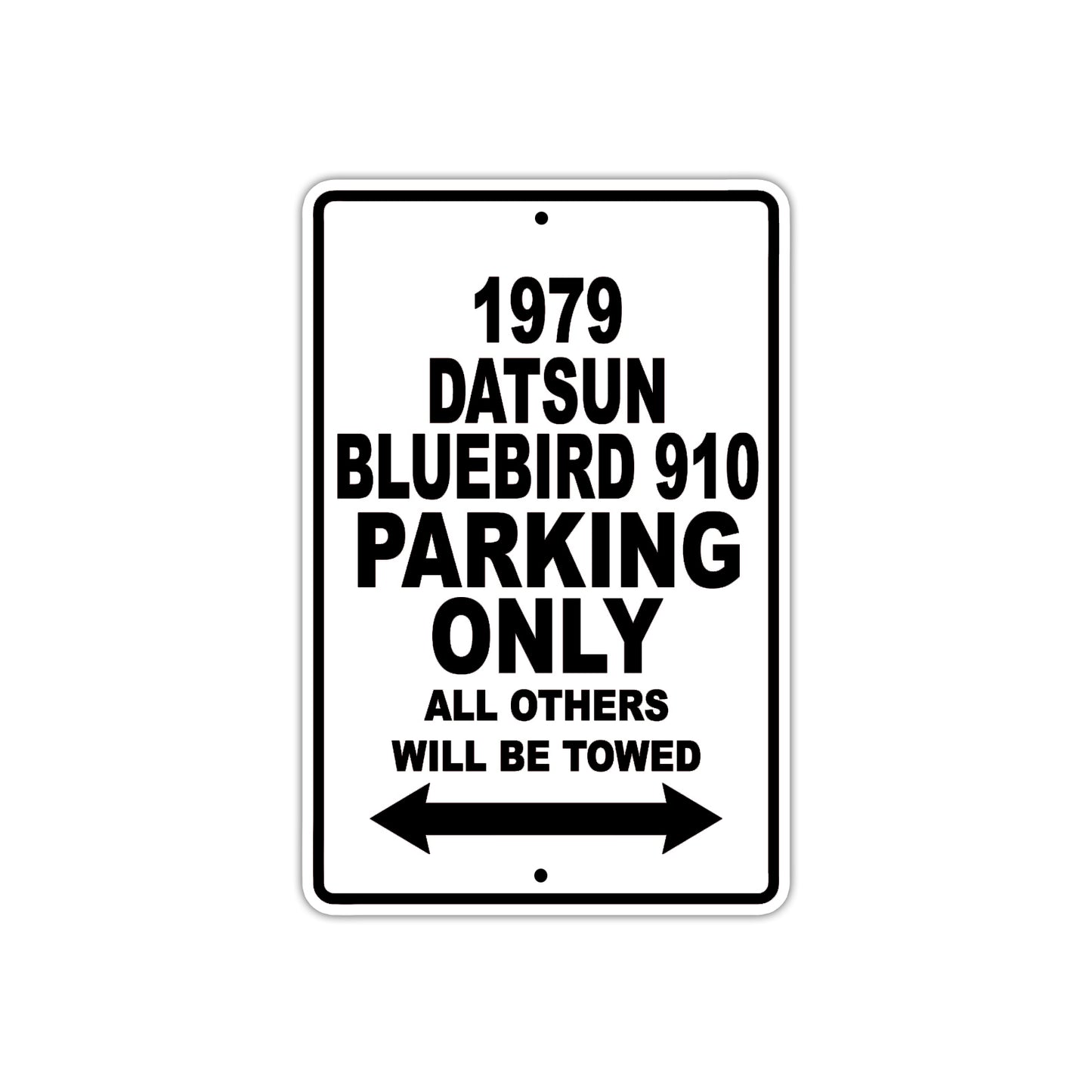 1979 Datsun Bluebird 910 Car Parking Only All Others Will Be Towed Metal Sign