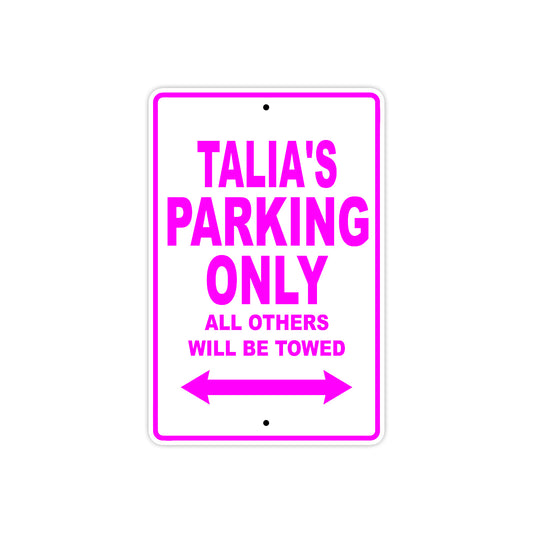 Talia's Name Parking Only All Others Will Be Towed Aluminum Metal Sign