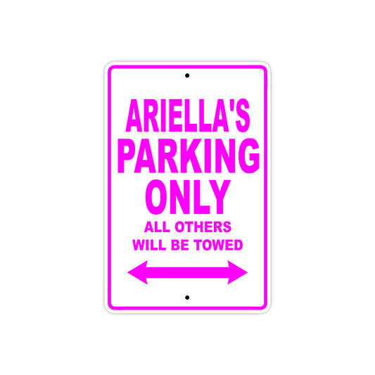 Ariella's Name Parking Only All Others Will Be Towed Aluminum Metal Sign