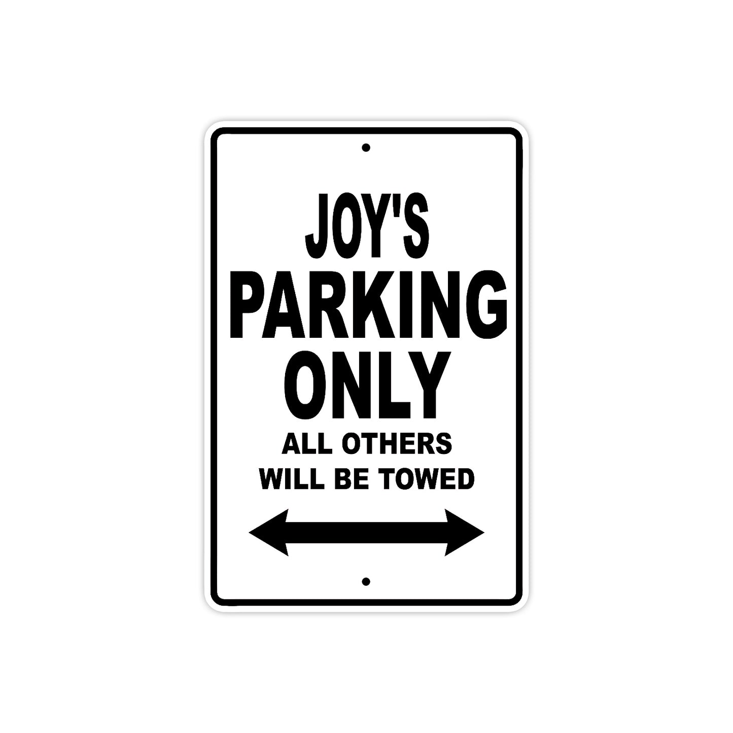Joy's Name Parking Only All Others Will Be Towed Aluminum Metal Sign