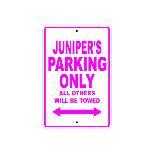 Juniper's Name Parking Only All Others Will Be Towed Aluminum Metal Sign