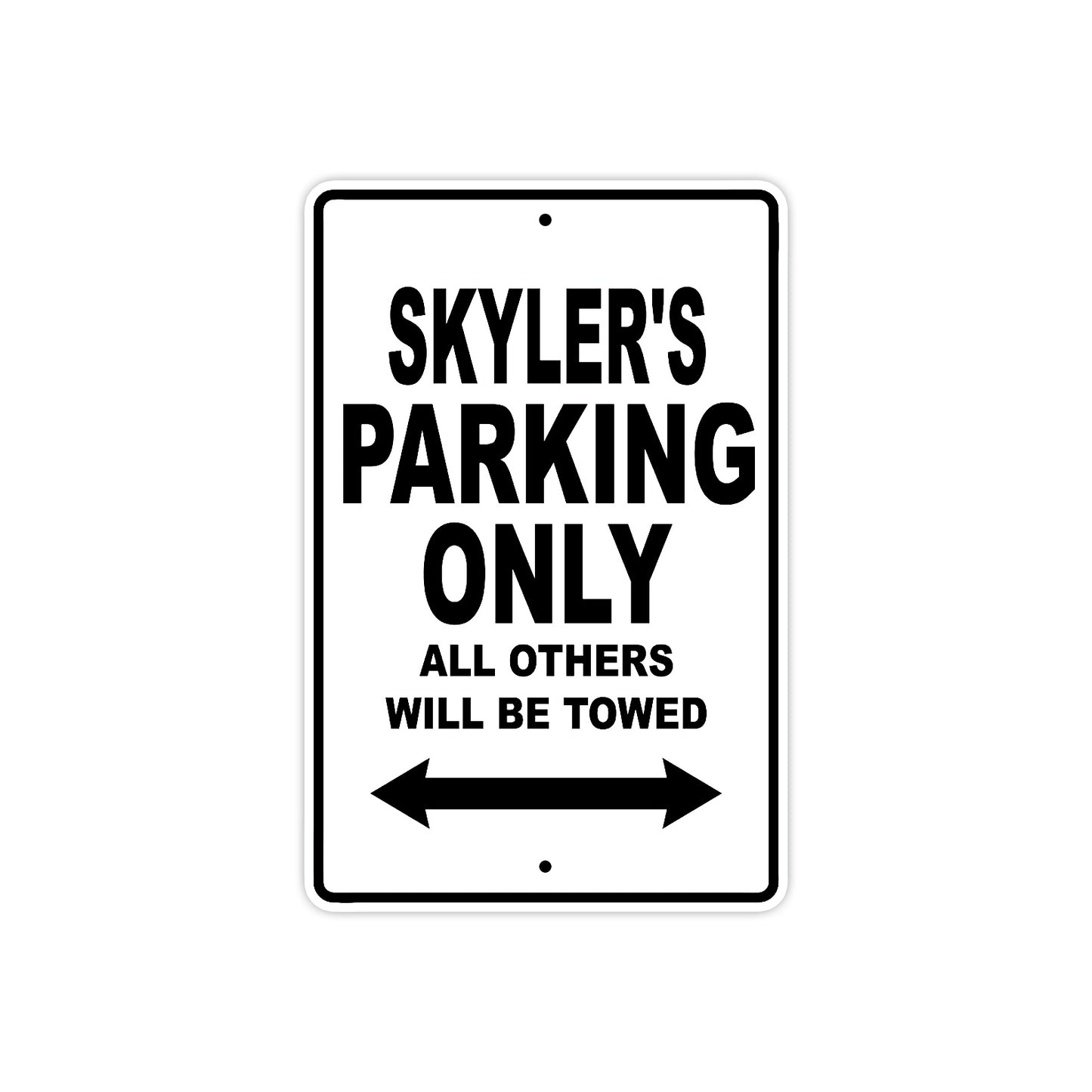 Skyler's Name Parking Only All Others Will Be Towed Aluminum Metal Sign