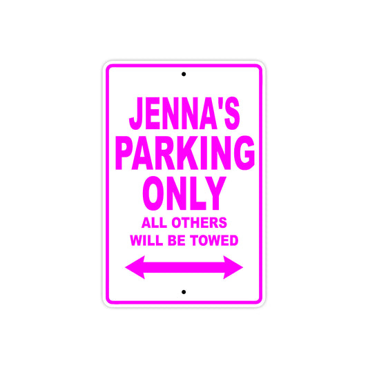 Jenna's Name Parking Only All Others Will Be Towed Aluminum Metal Sign