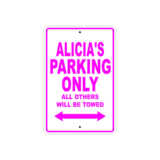 Alicia's Name Parking Only All Others Will Be Towed Aluminum Metal Sign