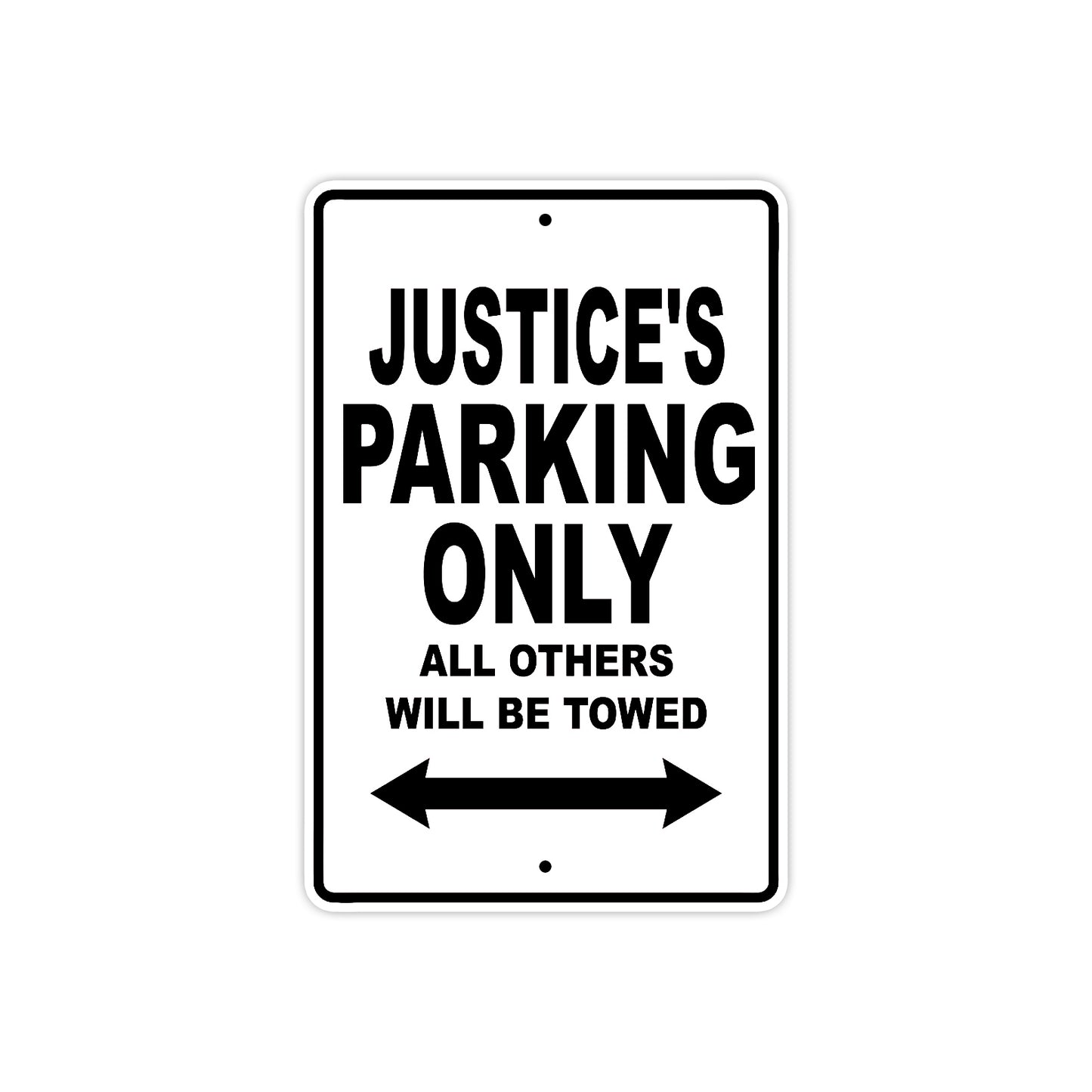 Justice's Name Parking Only All Others Will Be Towed Aluminum Metal Sign