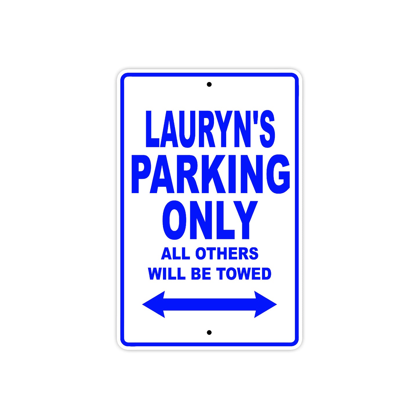 Lauryn's Name Parking Only All Others Will Be Towed Aluminum Metal Sign