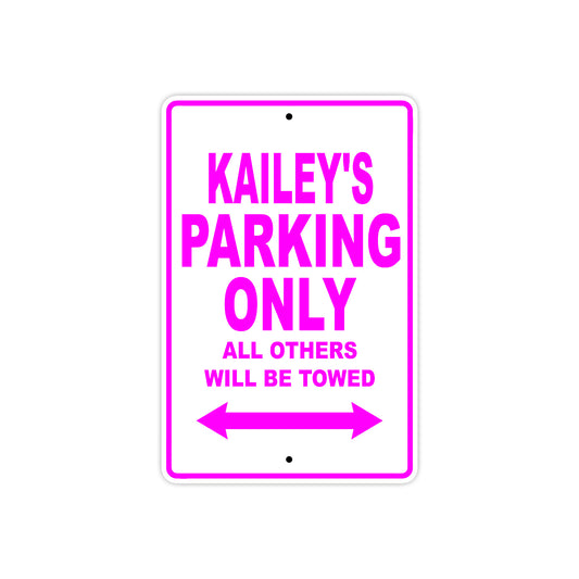 Kailey's Name Parking Only All Others Will Be Towed Aluminum Metal Sign