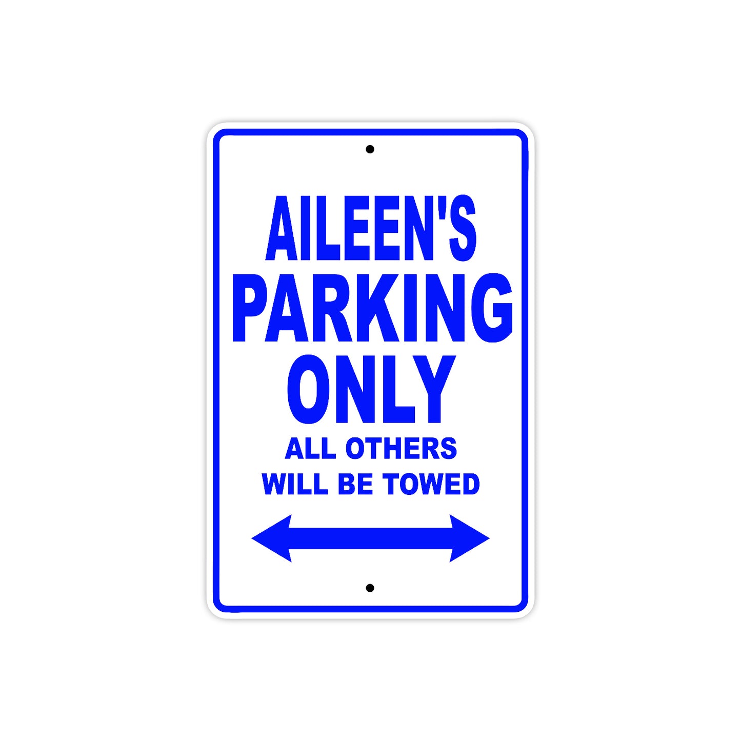 Aileen's Name Parking Only All Others Will Be Towed Aluminum Metal Sign