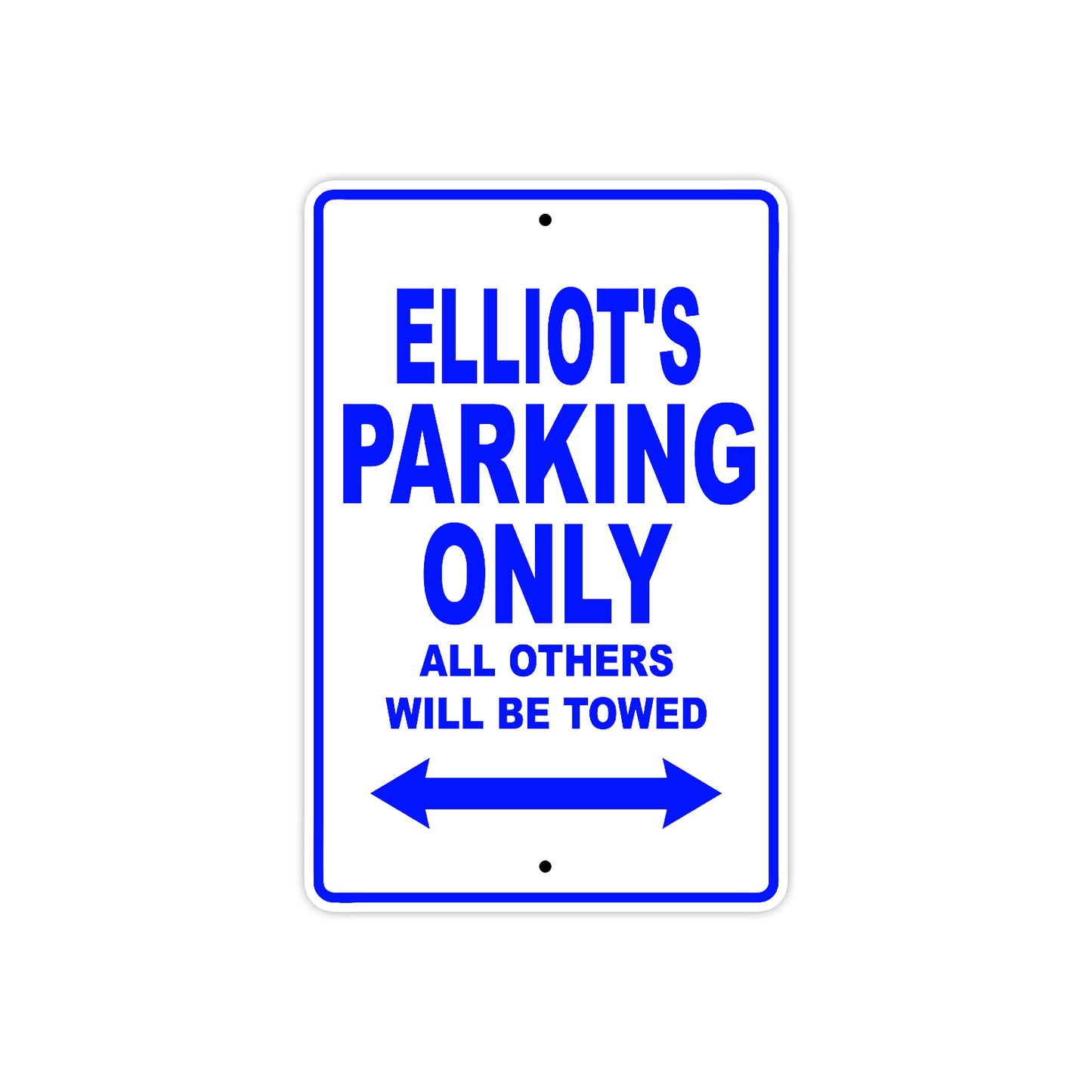 Elliot's Name Parking Only All Others Will Be Towed Aluminum Metal Sign