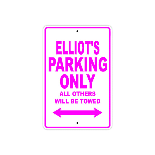 Elliot's Name Parking Only All Others Will Be Towed Aluminum Metal Sign