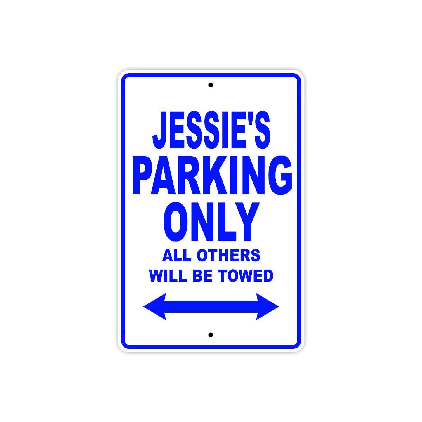 Jessie's Name Parking Only All Others Will Be Towed Aluminum Metal Sign