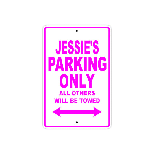 Jessie's Name Parking Only All Others Will Be Towed Aluminum Metal Sign