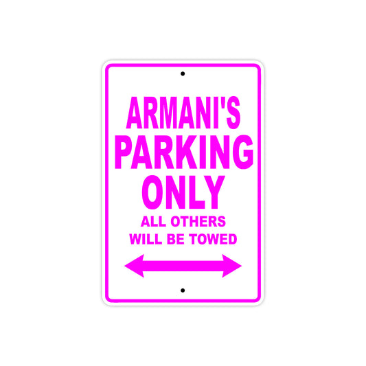 Armani's Name Parking Only All Others Will Be Towed Aluminum Metal Sign