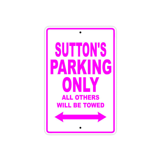 Sutton's Name Parking Only All Others Will Be Towed Aluminum Metal Sign