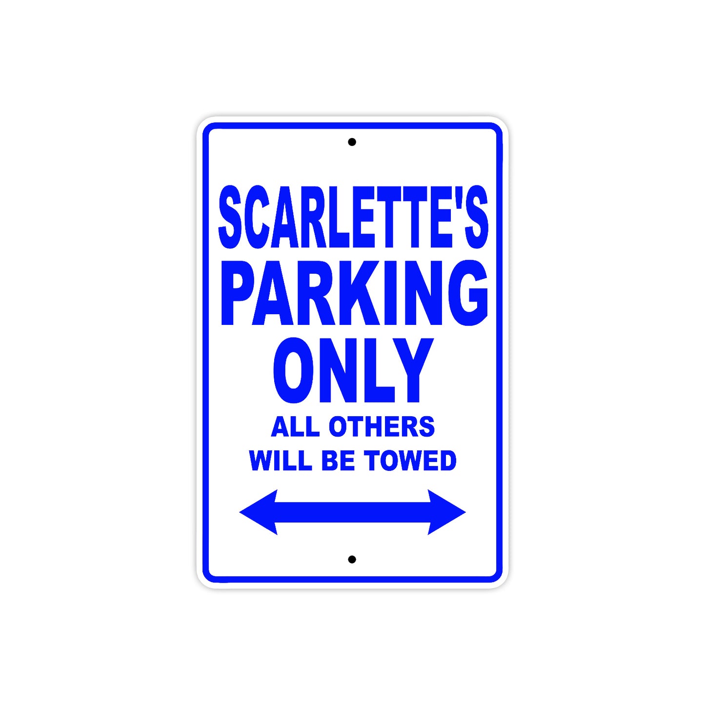 Scarlette's Name Parking Only All Others Will Be Towed Aluminum Metal Sign