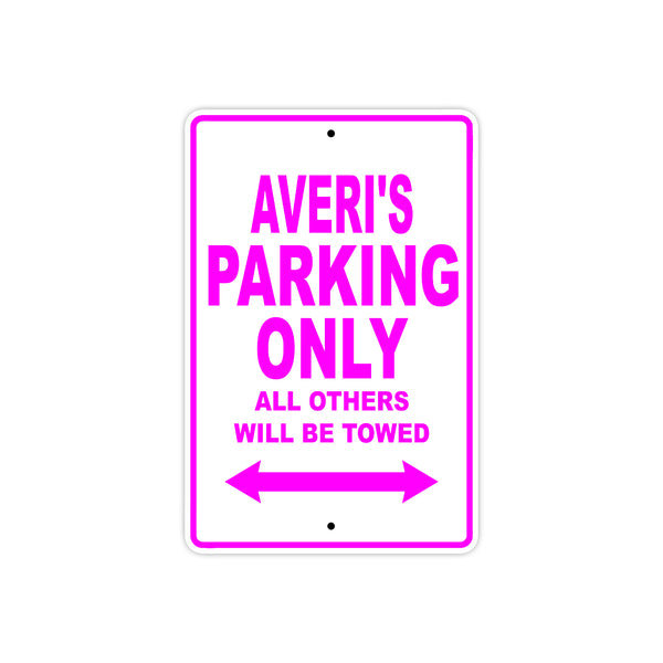 Averi's Name Parking Only All Others Will Be Towed Aluminum Metal Sign ...