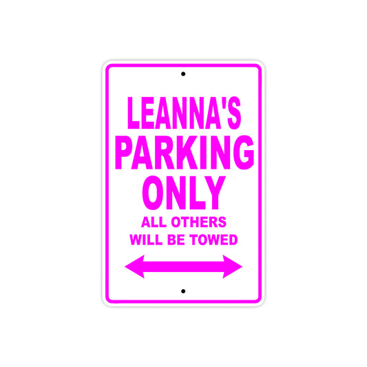 Leanna's Name Parking Only All Others Will Be Towed Sign