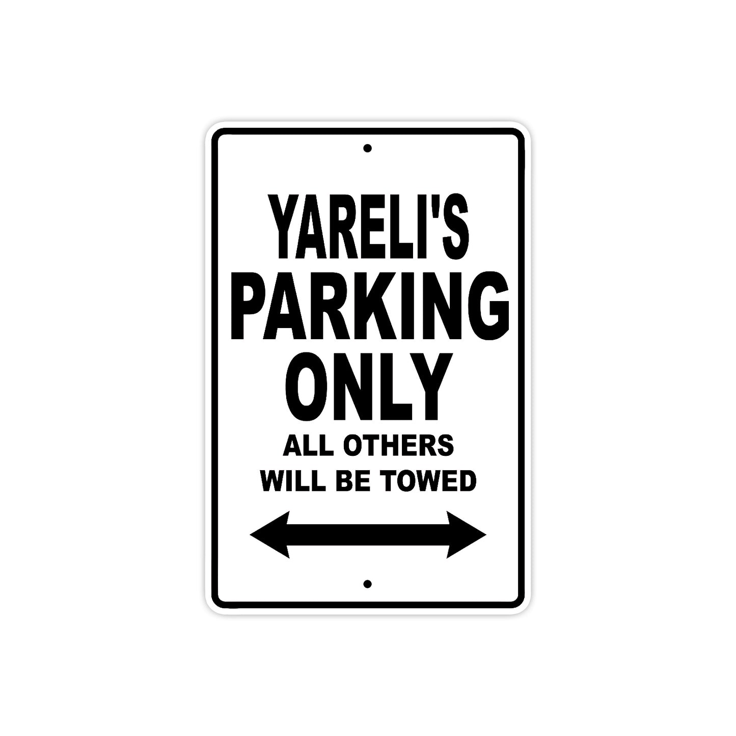 Yareli's Name Parking Only All Others Will Be Towed Aluminum Sign