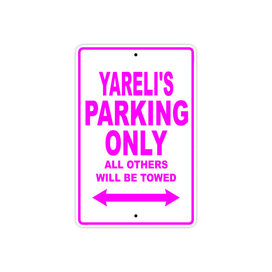 Yareli's Name Parking Only All Others Will Be Towed Sign