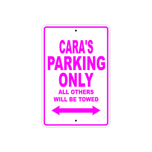 Cara's Name Parking Only All Others Will Be Towed Sign