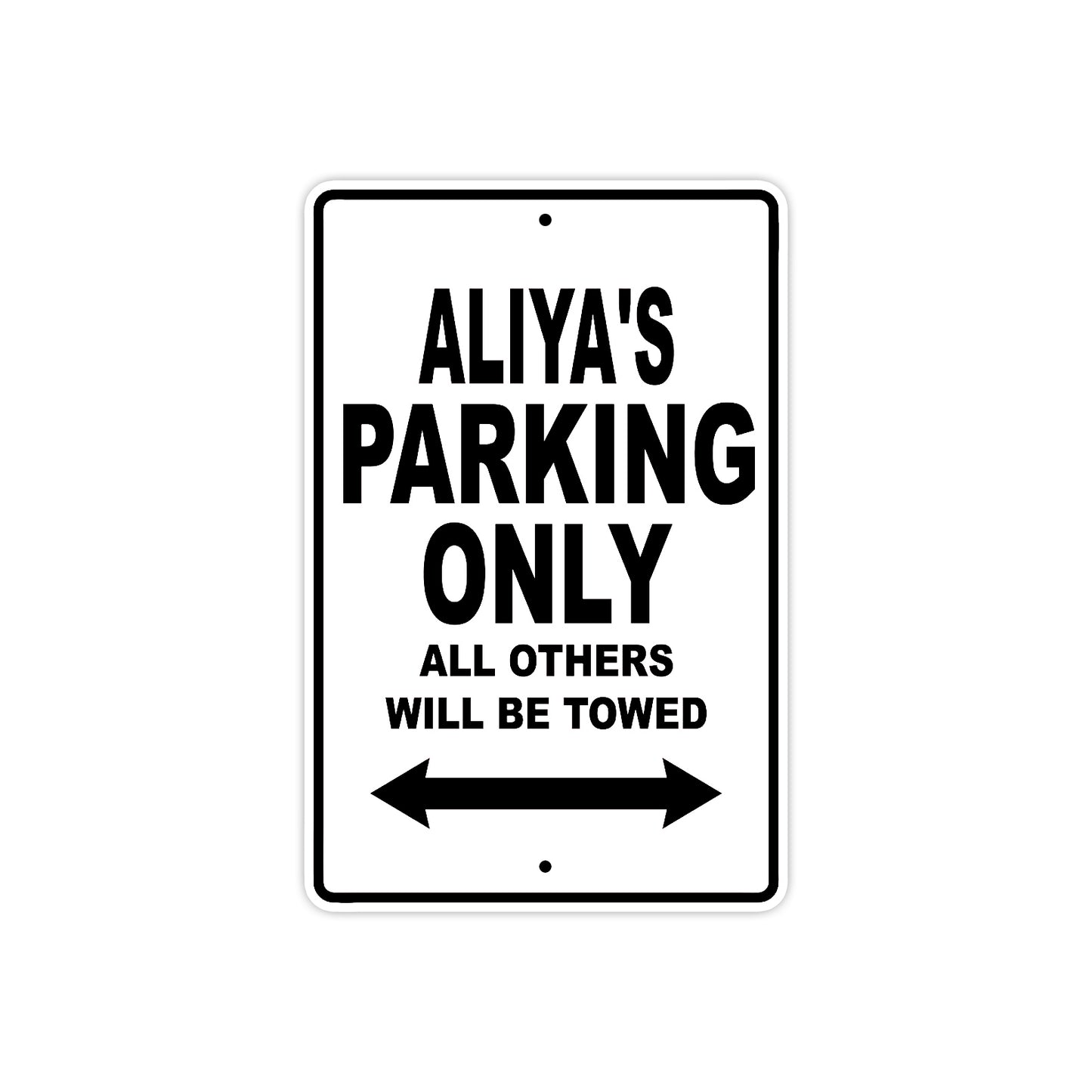 Aliya's Name Parking Only All Others Will Be Towed Aluminum Sign