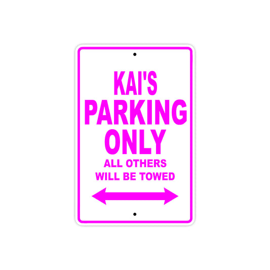 Kai's Name Parking Only All Others Will Be Towed Sign
