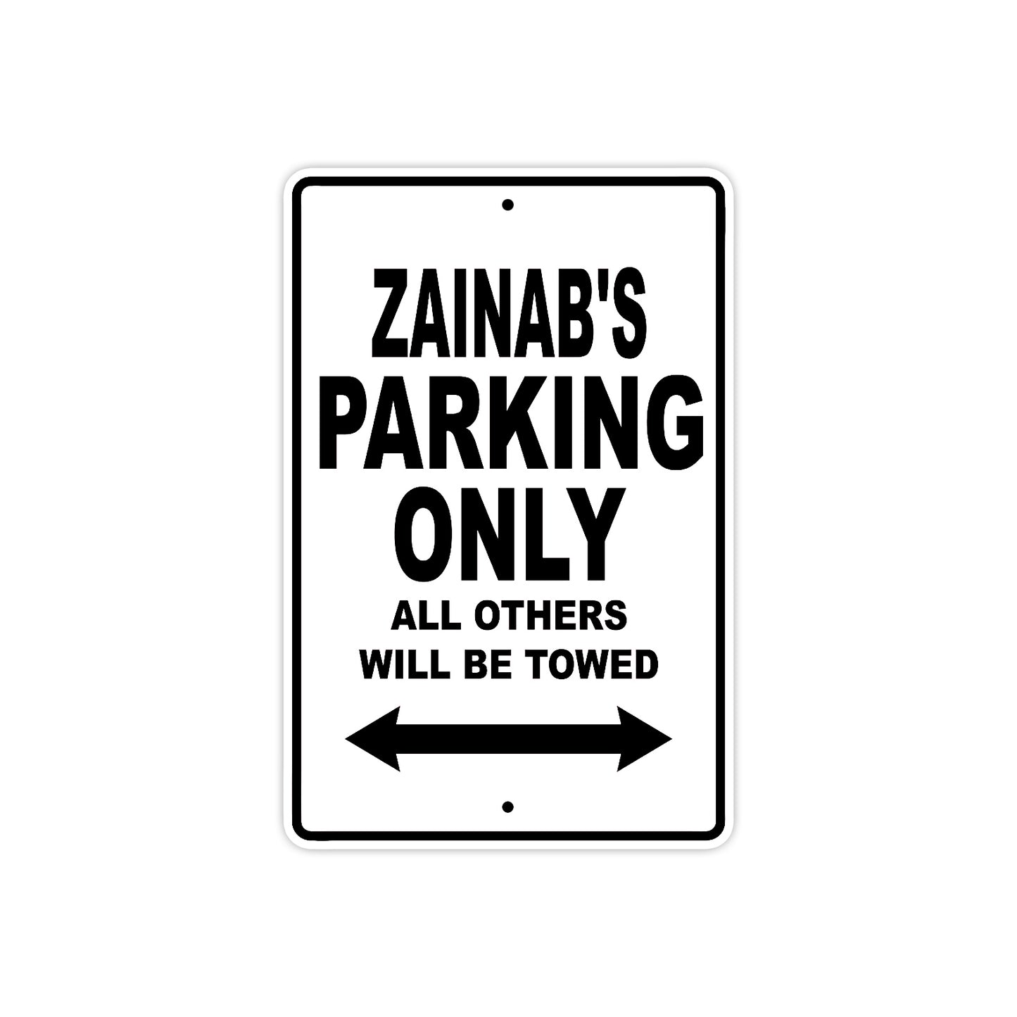 Zainab's Name Parking Only All Others Will Be Towed Aluminum Sign