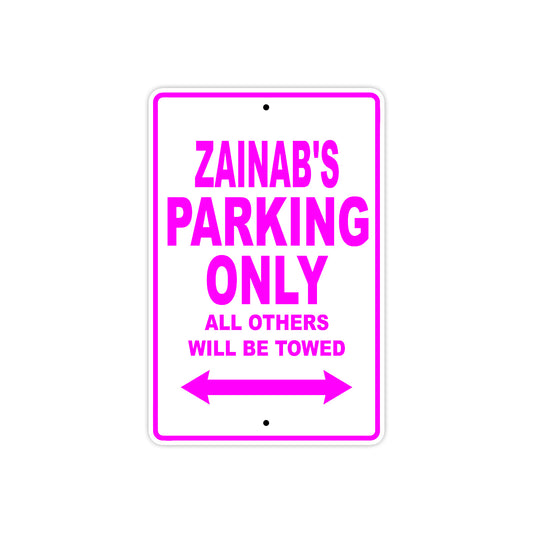 Zainab's Name Parking Only All Others Will Be Towed Sign