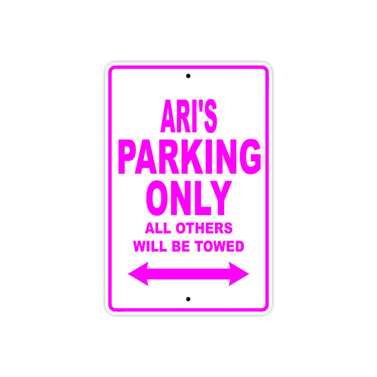Ari's Name Parking Only All Others Will Be Towed Sign