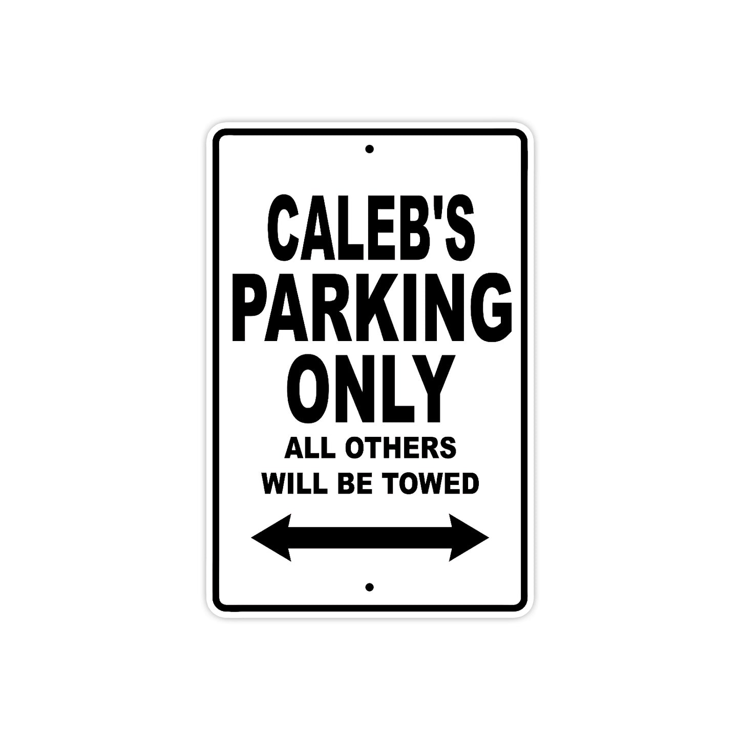Caleb's Name Parking Only All Others Will Be Towed Aluminum Sign